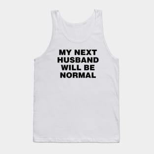 M next husband will be normal Tank Top